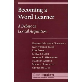 Becoming a Word Learner: A Debate on Lexical Acquisition (Counterpoints: Cognition, Memory, and Language)