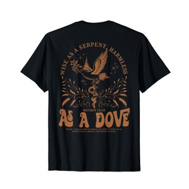 Wise As A Serpent Harmless As A Dove,Christian Matthew 10:16 T-Shirt