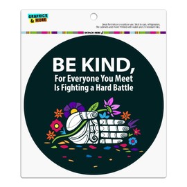Be Kind for Everyone You Meet is Fighting a Hard Battle Automotive Car Refrigerator Locker Vinyl Circle Magnet