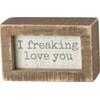 Primitives by Kathy I Freaking Love You Inset Home Décor