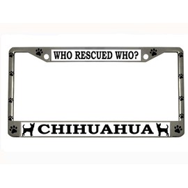 Who Rescued WHO? Chihuahua Design Heavy Duty Metal Car License Plate Frame Auto Tag Holder