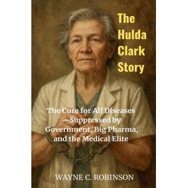 The Hulda Clark Story: 1