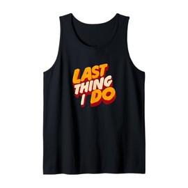 Great Last Thing I do Costume for Adults and Kids Tank Top