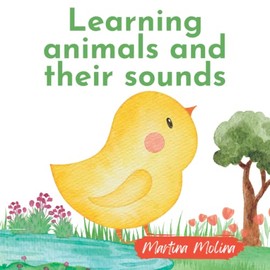 Learning animals and their sounds: Book for babies from 0 months to 3 years old toddlers