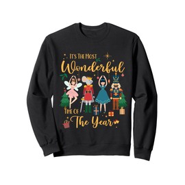 It's The Most Wonderful Time Of The Year Nutcracker Ballet Sweatshirt