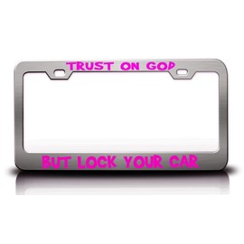 Custom Brother - Trust ON GOD BUT Lock Your CAR Religious Christian Jesus Metal Car SUV Truck License Plate Frame Ch s82