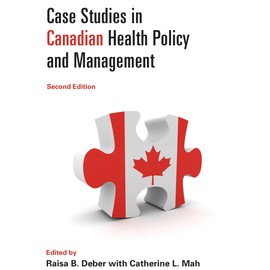 Case Studies in Canadian Health Policy and Management, Second Edition