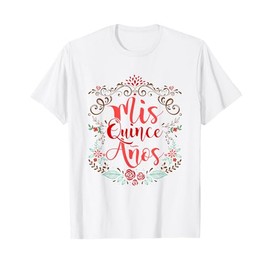 Quinceanera T-Shirt Mis Quince Anos 15th Birthday Girl T-Shirt