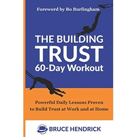 The Building Trust 60-Day Workout: Powerful Daily Lessons Proven to Build Trust at Work and at Home