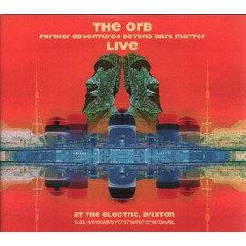 The Orb ‎– Further Adventures Beyond Dark Matter Live