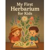 My First Herbarium for Kids: A Fun Nature Activity Book