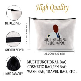 Brooklyn 99 Inspired Gift Your Love Sustains Me Like Oatmeal Makeup Bag Gift for Fans (Like Oatmeal B EU)