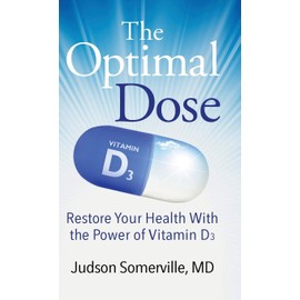 Big Bend Press The Optimal Dose: Restore Your Health With the Power of Vitamin D3