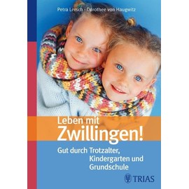 Leben mit Zwillingen!: Gut durch Trotzalter, Kindergarten und Grundschule