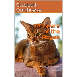  Whispers of the Abyss: A Tale of the Enigmatic Abyssinian (Cat breeds Book 8)