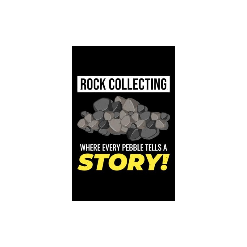 Rock Collecting - Where Every Pebble Tells a Story!: Rock
