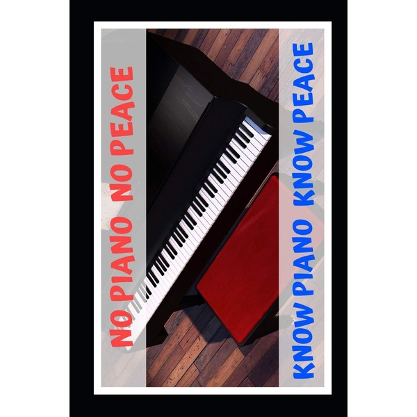 No Piano No Peace. Know Piano Know Peace: Themed Novelty