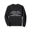 I ENJOY LONG ROMANTIC WALKS THROUGH HARBOR FREIGHT Sweatshirt