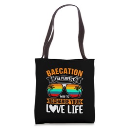 Baecation the Perfect Way to Recharge Your Love Life Tote Bag