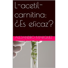  L-acetil-carnitina: ?Es eficaz? (Spanish Edition)