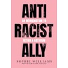 Anti-Racist Ally: An Introduction to Action and Activism