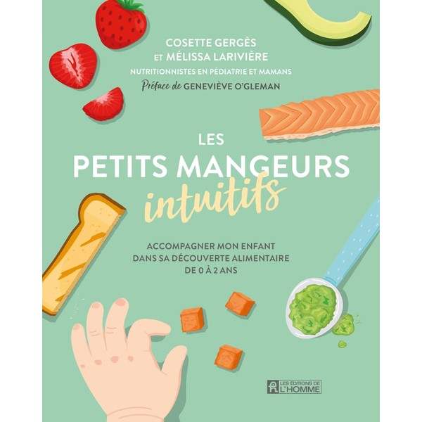 Les petits mangeurs intuitifs: Accompagner mon enfant dans sa découverte