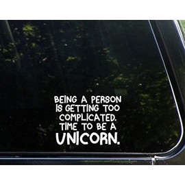 Being A Person is Getting Too Complicated. Time to Be A Unicorn - 5" x 4" - Vinyl Die Cut Decal/Bumper Sticker for Windows, Cars, Trucks, Laptops, Etc.