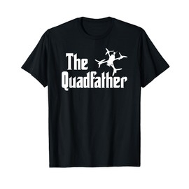 The Quadfather Freestyle FPV Racing Quadcopter Acro For Dad T-Shirt
