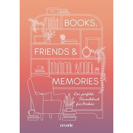 Books, Friends & Memories: Das perfekte Freundebuch für Bookies | Ein Buch für die schönste Community: Das Freundebuch für alle Buchliebhaber | mit besonderer Veredelung und Lesebändchen