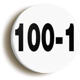 Ozorath ONE HUNDRED TO ONE 100-1 FUNNY BADGE BUTTON PIN (Size is 1inch/25mm diameter)