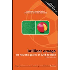 Brilliant Orange: The Neurotic Genius of Dutch Football: The neurotic genius of Dutch football