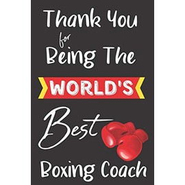 World's Best Boxing Coach: Coach Teacher Appreciation Holiday Gift Idea Thank You Present Lined Journal Notebook Diary for Favorite Instructor