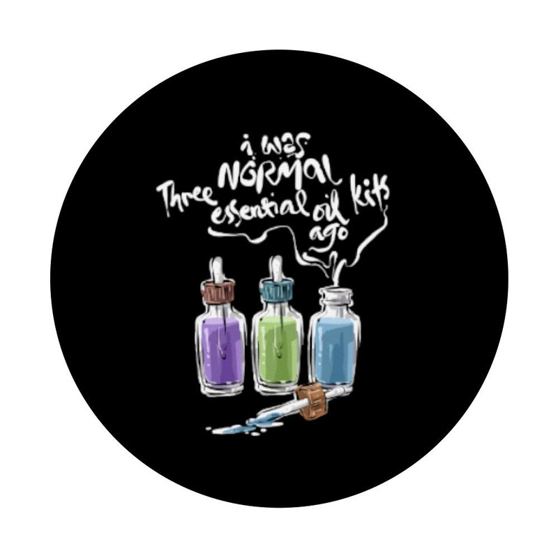 I Was Normal Three Essential Oil Kits Ago Cute Gift