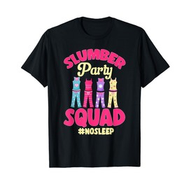 Sleepover Pajama No Sleep Slumber Party Squad T-Shirt