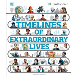 Timelines of Extraordinary Lives (DK Children's Timelines)