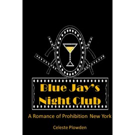 Blue Jay's Night Club: A Romance of Prohibition New York