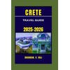 CRETE TRAVEL GUIDE 2025-2026
