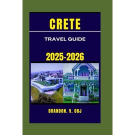 CRETE TRAVEL GUIDE 2025-2026