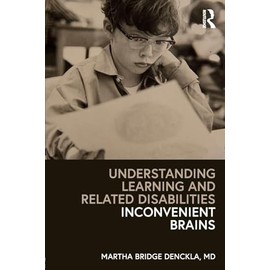 Understanding Learning and Related Disabilities: Inconvenient Brains