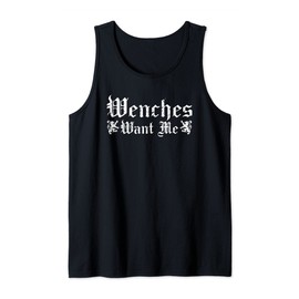 Renaissance Festival, Wenches Want Me, Funny Ren Faire Tank Top