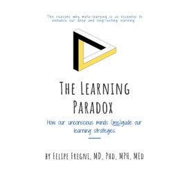 The Learning Paradox: How our unconscious minds (mis)guide our learning strategies