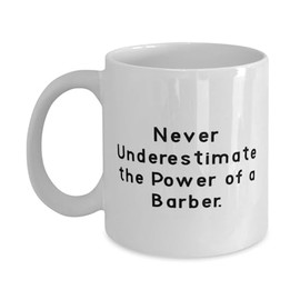 Funny Barber Gifts, Never Underestimate the Power of a Barber, Barber 11oz 15oz Mug From Friends, Gifts For Coworkers, Barber gift ideas, Barber gifts for men, Barber birthday gift, Barber Christmas