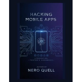 Hacking Mobile Apps: A Penetration Tester's Handbook