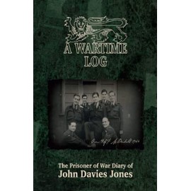 A War Time Log: The Prisoner of War Diary of John Davies Jones