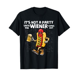 It's Not A Party Until The Wiener Comes Out Shirt Hod Dog Men Women T-Shirt