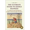  The Ultimate Guide to Edible Seaweed: A Culinary and Nutritional Guide to Seaweed