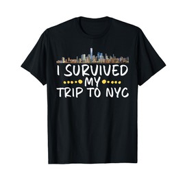 I Survived My Trip to NYC Funny New York Vacation Souvenir T-Shirt