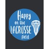 Happy On The Lacrosse Field (Monthly Planner 2021): Monthly Planner