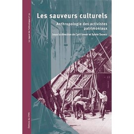 Les sauveurs culturels: Anthropologie des activistes patrimoniaux