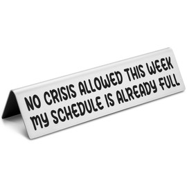 Funny Desk Signs for Office Novelty Nameplate Gag Gifts for Boss, Humor Decor Plate Sign for Women Men Coworker Friends Home Desk, No Crisis Allowed This Week Nameplates EDA02